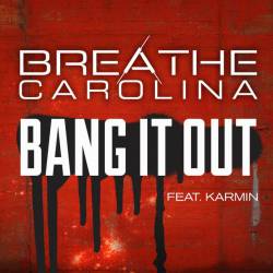 Breathe Carolina : Bang It Out (feat. Karmin)